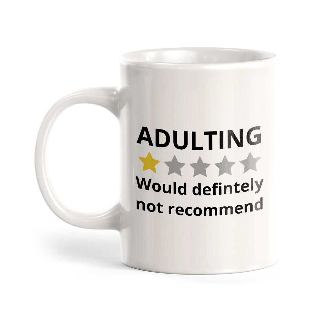 Adulting Would Definitely Not Recommend 11oz Plastic or Ceramic Mug | Witty Funny Coffee Cups