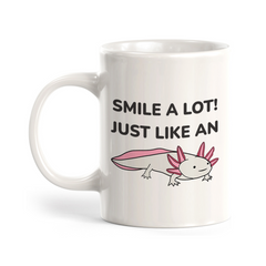 Smile A lot! Just Like An Axolotl Mexican 11oz Plastic/Ceramic Coffee Mug | Funny Animal Mugs