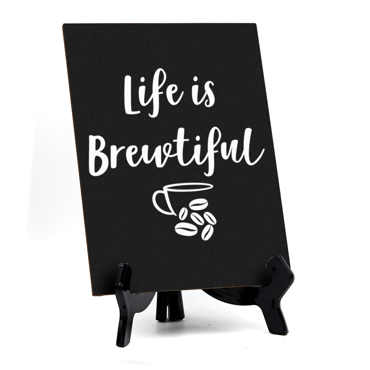 Life Is Brewtiful, Coffee Novelty Table Sign, 6" x 8"