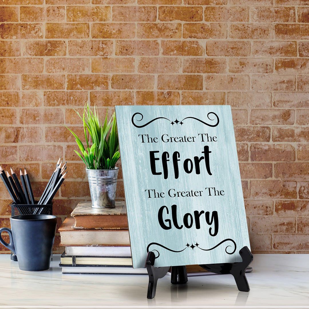 The Greater The Effort The Greater The Glory Table Sign with Acrylic Stand (6x8“) | Funny Office Motivational Decor