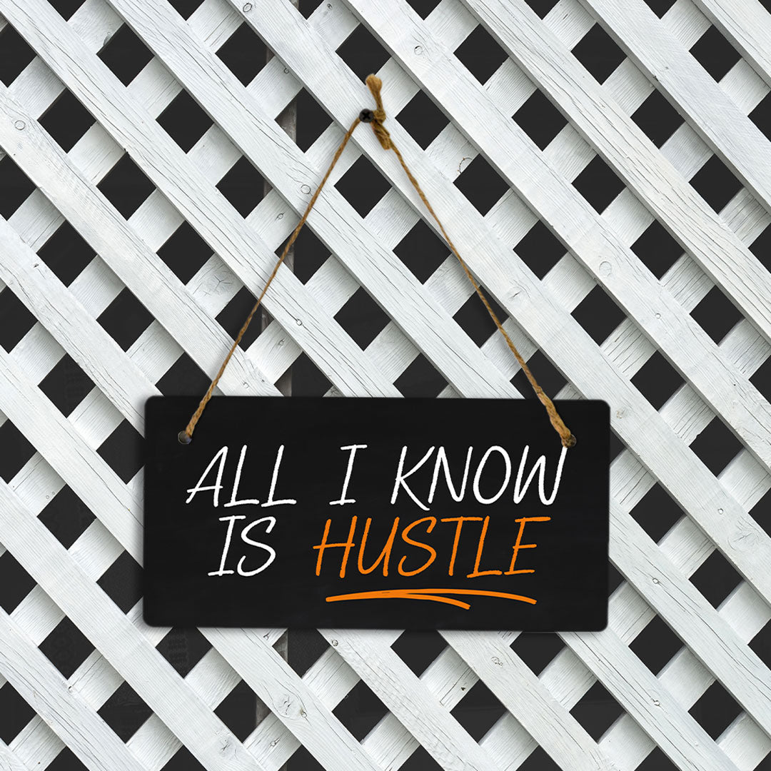 All I Know Is Hustle 5x10 Hanging Plus Wall or Door Sign | Home & Office Decor