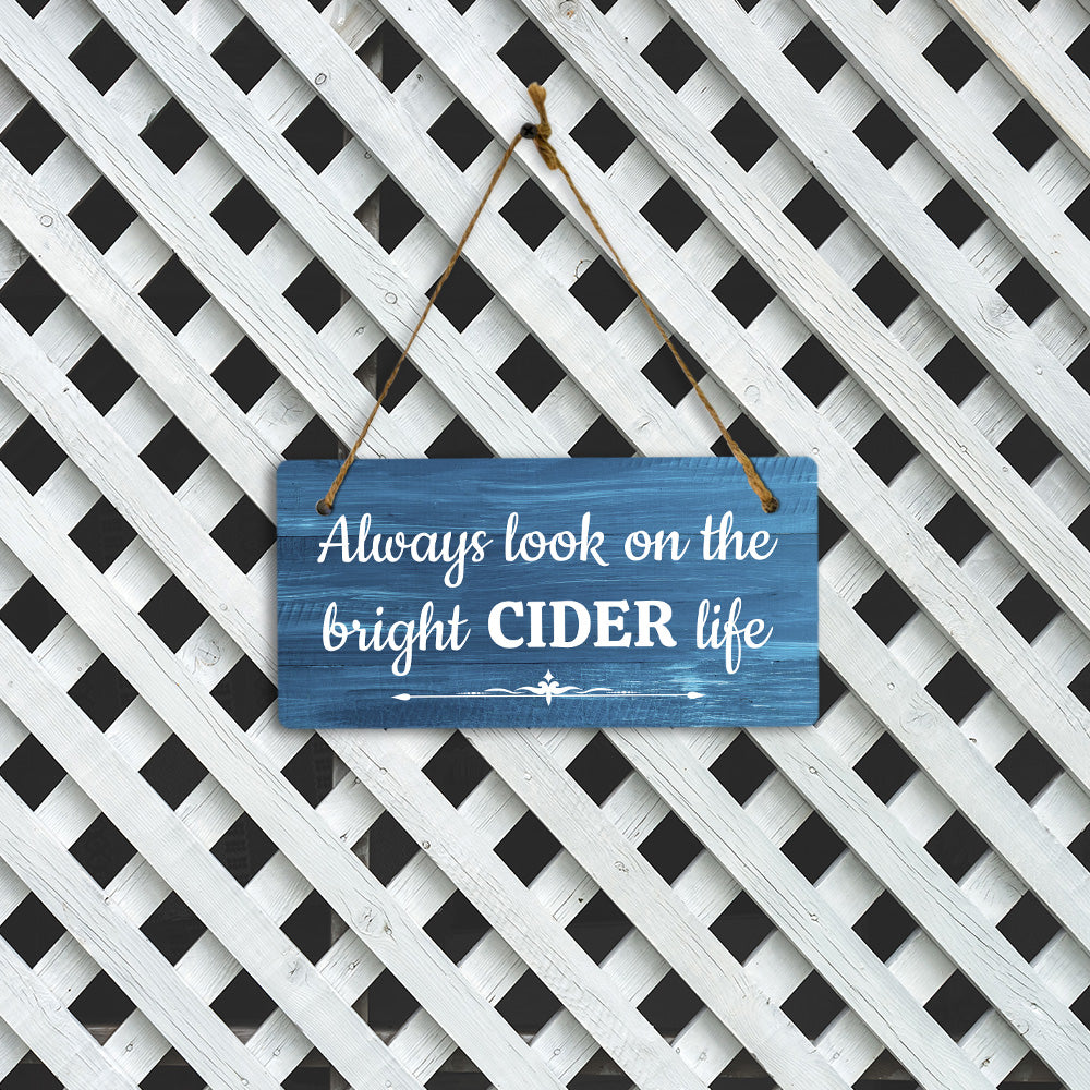 Always Look On The Bright Cider Life 5x10 Hanging Plus Wall or Door Sign | Funny Home Decor