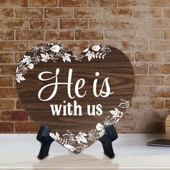 He Is With Us Heart Shape Table Sign (6 x 5.4") | God's Grace Home Decoration