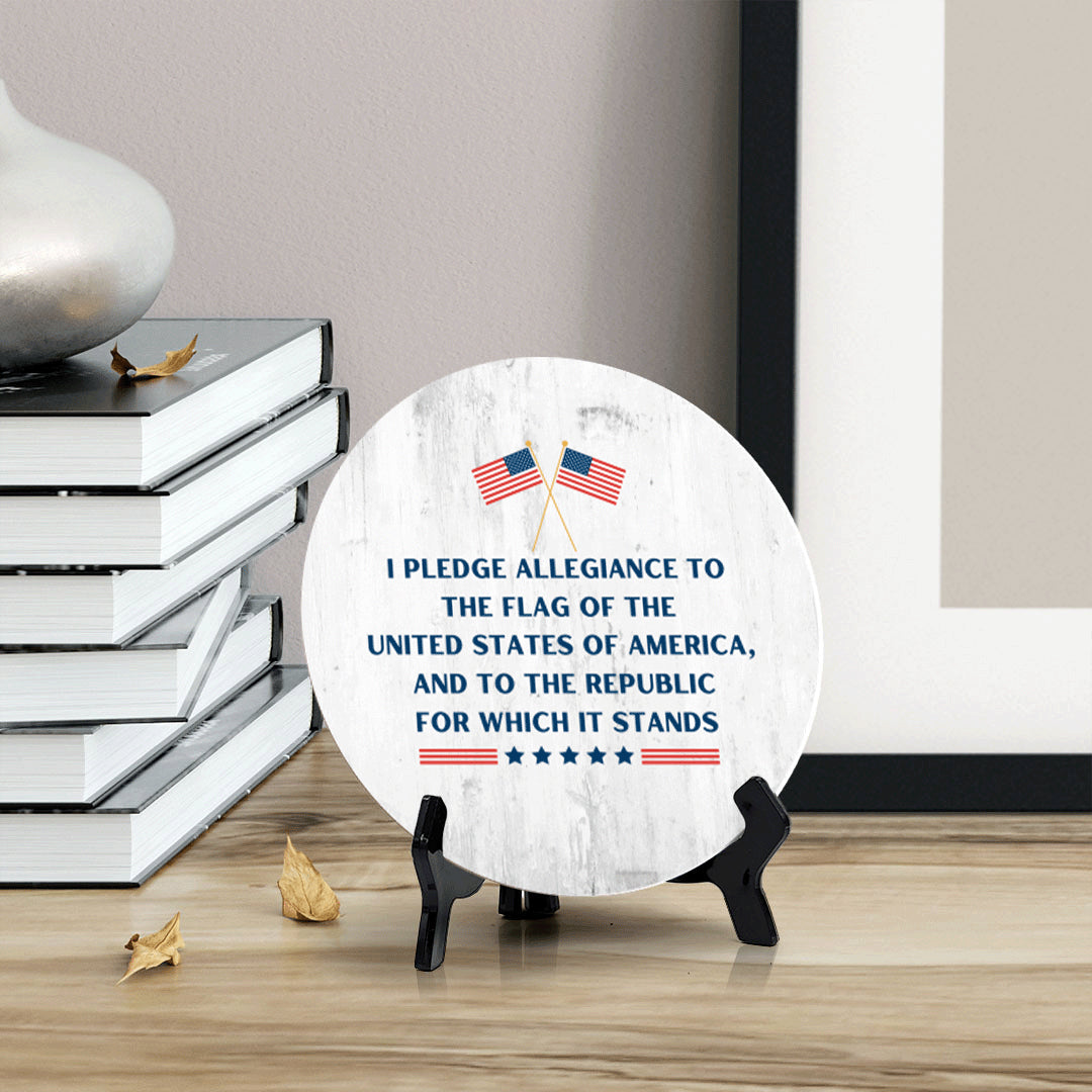 I Pledge Allegiance to the Flag of the United States of America, and to the Republic for Which it Stands (5 x 5“) Circle Table Sign with Acrylic Stand | American Pride Decoration