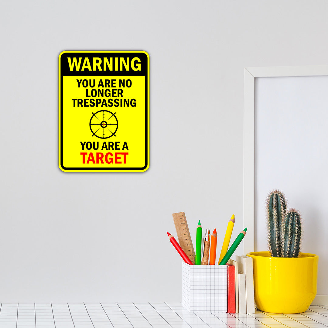 Portrait Round Plus Warning You Are No Longer Trespassing You Are A Target Door or Wall Sign | unny Warning Sign For Decoration