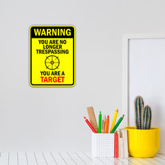 Portrait Round Plus Warning You Are No Longer Trespassing You Are A Target Door or Wall Sign | unny Warning Sign For Decoration