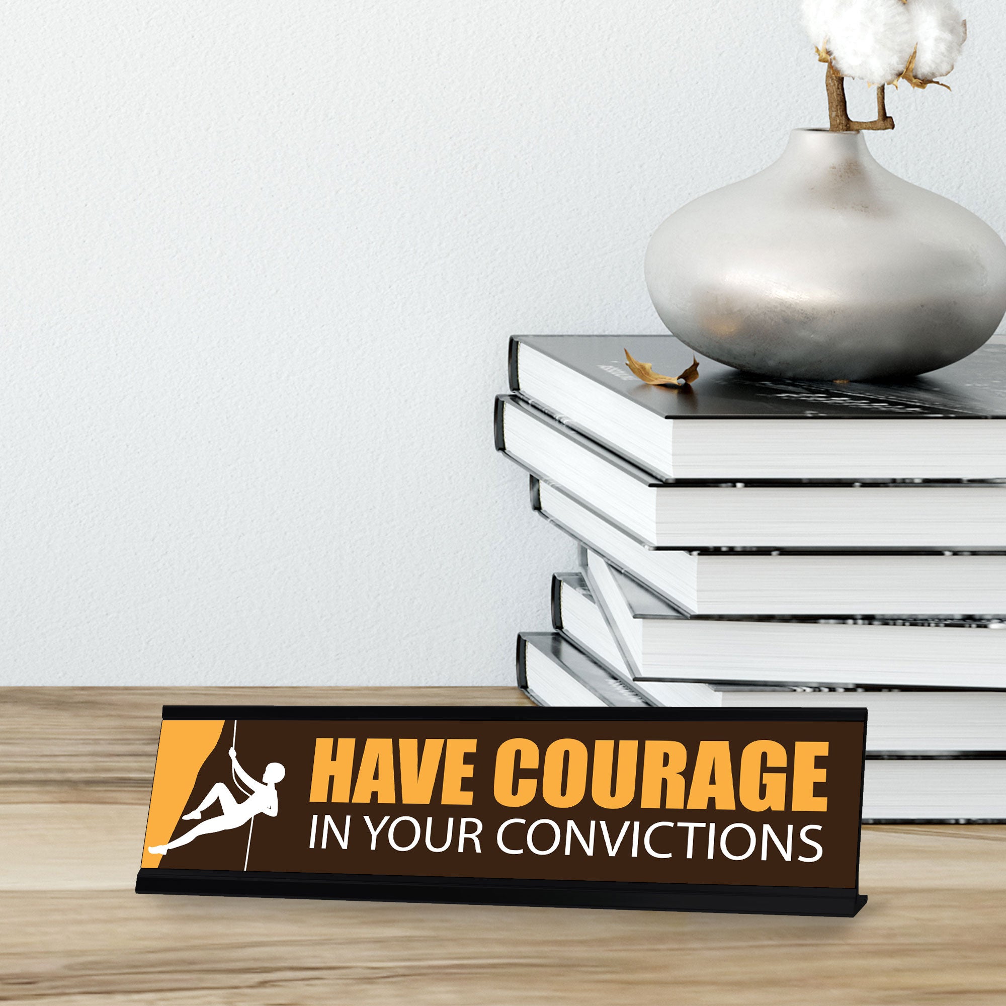 Signs ByLITA Have Courage In Your Convictions, Black Frame Desk Sign (2x8")