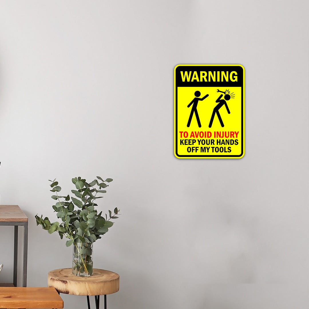 Portrait Round Plus Warning To Avoid Injury Keep Your Hands Off My tools Door or Wall Sign | Funny Warning Sign For Decoration