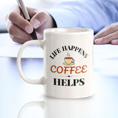 Life Happens Coffee Helps 11oz Plastic or Ceramic Mug | Witty Funny Coffee Cups