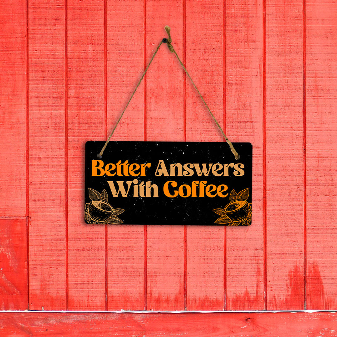 Better Answers With Coffee 5x10 Hanging Plus Wall or Door Sign | Home & Office Décor