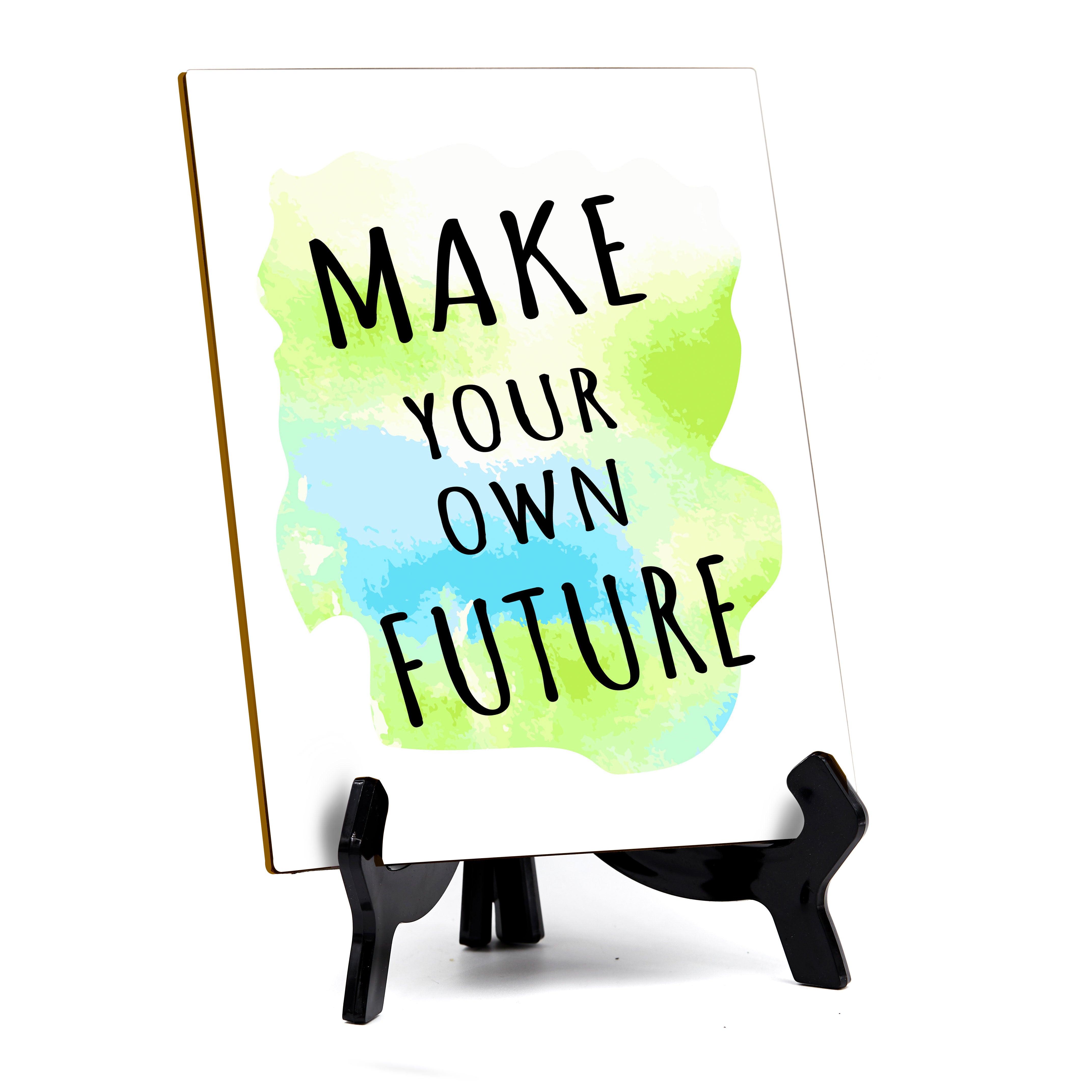 Positive Motivational Sayings Table Sign with Acrylic Stand (6x8“)