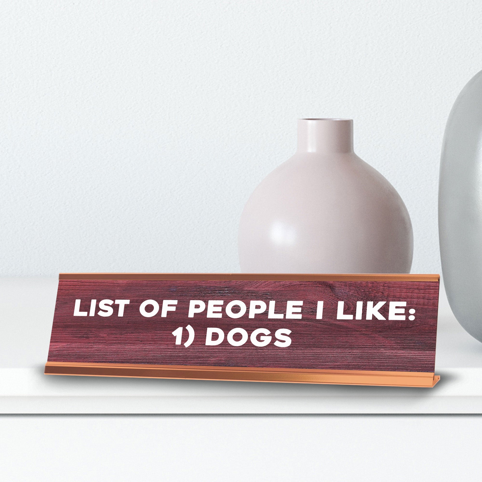 List Of People I Like: 1) Dogs Novelty Desk Sign (2x10") | Funny Office Decor