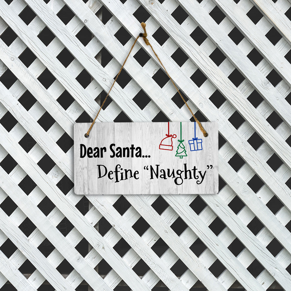 Dear Santa... Define Naughty 5x10 Hanging Plus Wall or Door Sign | Funny Home Decor