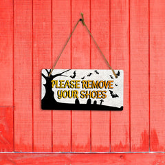 Please Remove Your Shoes 5x10 Hanging Plus Wall or Door Sign | Rustic Twined | Spooky Halloween Decoration