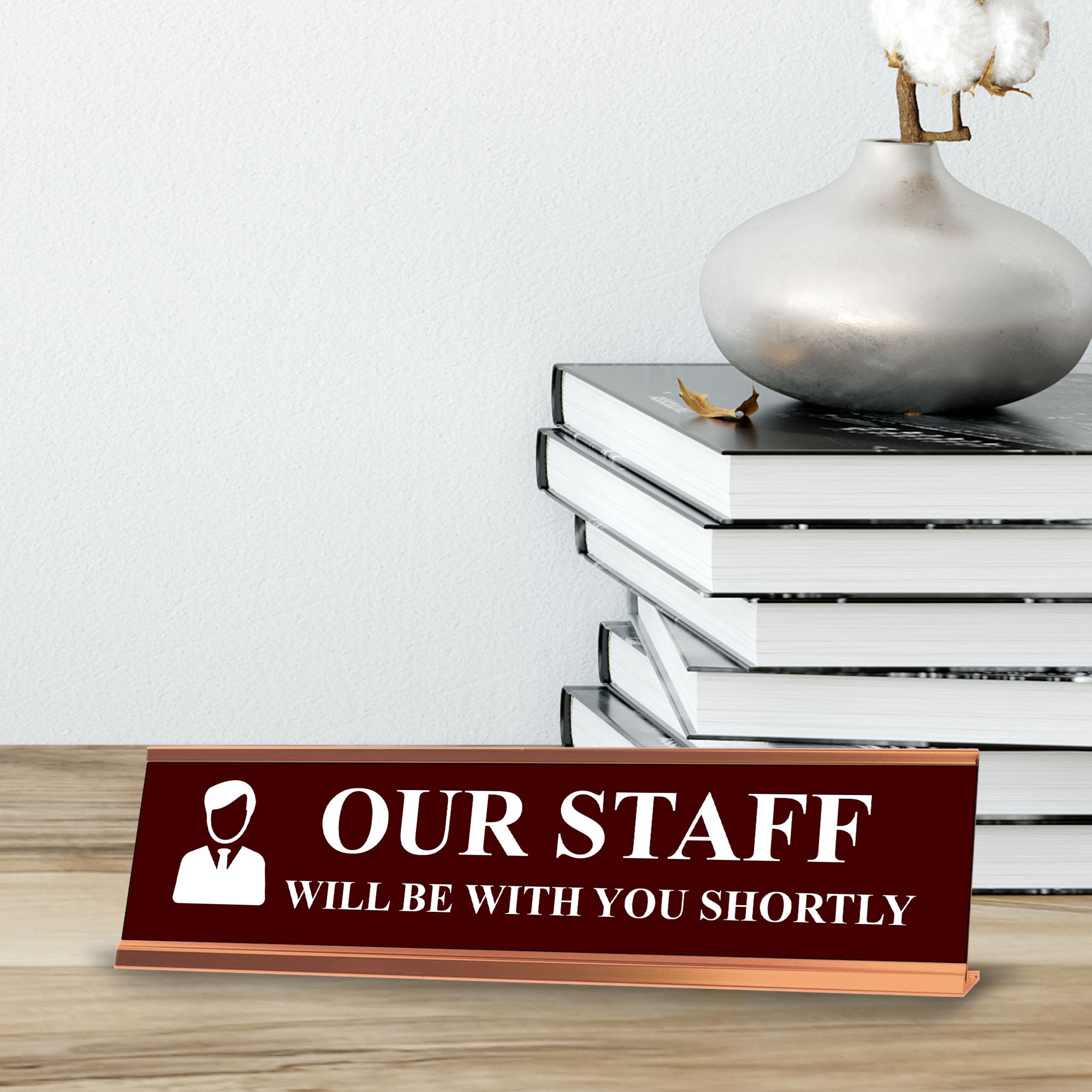 Our Staff Will Be With You Shortly, Redwine Gold Frame, Desk Sign (2x8")