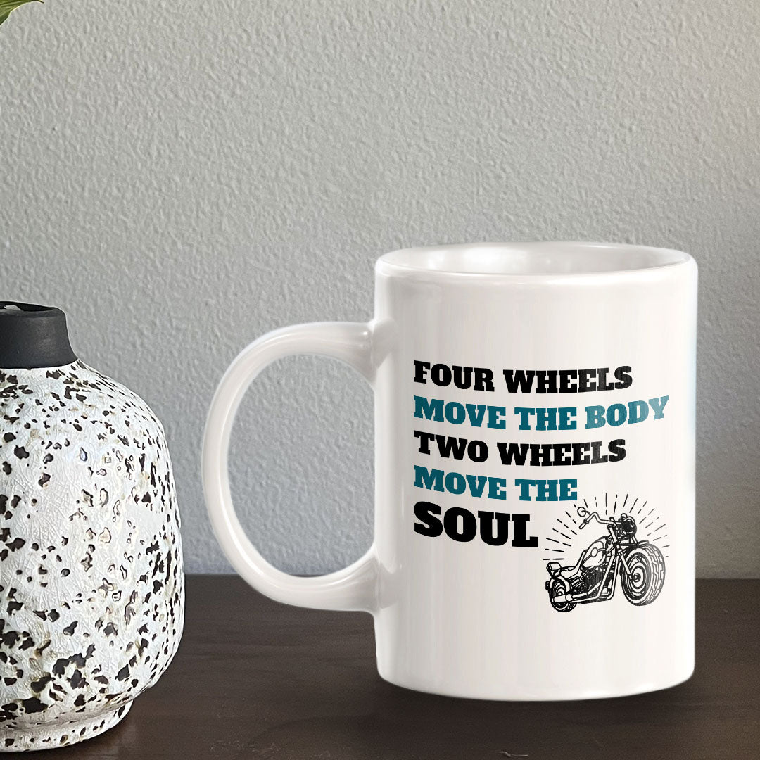 Four Wheels Move The Body Two Wheels Move The Soul 11oz Plastic or Ceramic Mug | Funny Sporty Cup