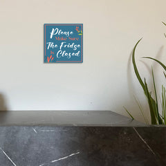 Square Plus Please Make Sure The Fridge Is Closed Wall or Door Sign | Home & Office Decor