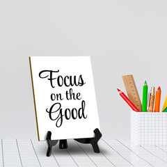 Focus On The Good Table Sign with Acrylic Stand (6x8“) | Positive Motivational Sayings