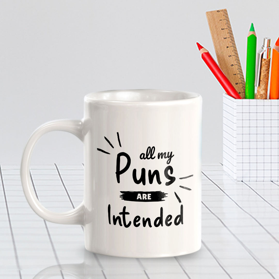 All My Puns Are Intended 11oz Plastic or Ceramic Mug | Witty Funny Coffee Cups