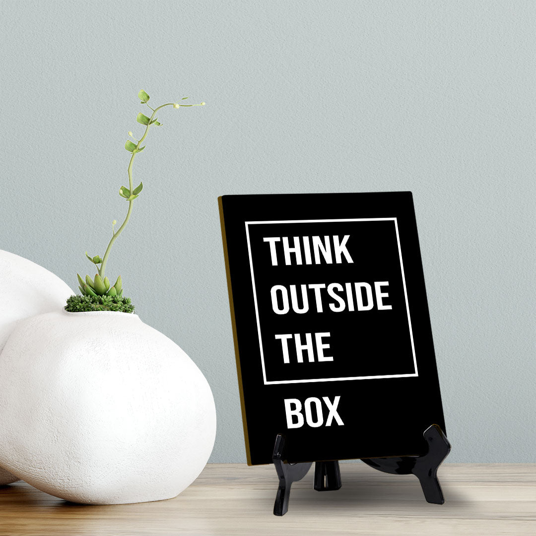 Think Outside The Box Table Sign with Acrylic Stand (6x8“) | Positive Motivational Sayings