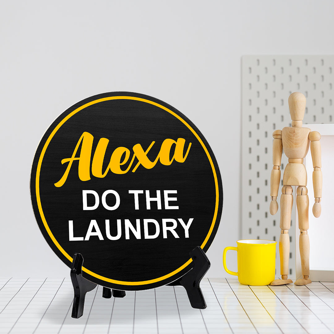 Alexa Do The Laundry (5 x 5“) Circle Table Sign with Acrylic Stand | Funny Home Decor