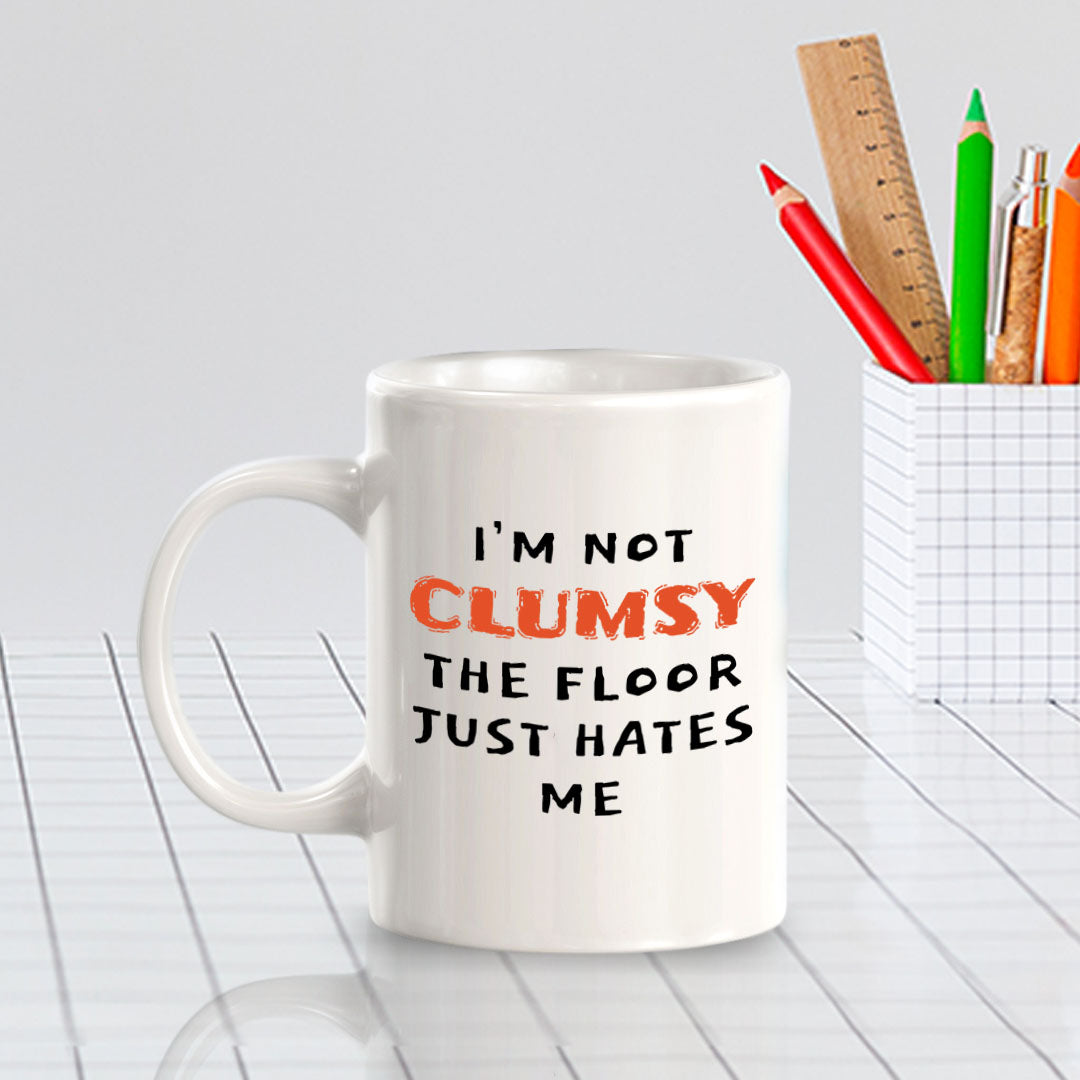 Designs ByLITA I'm Not Clumsy; The Floor Just Hates Me 11oz Plastic or Ceramic Coffee Mug | Great Humorous Funny Novelty Gift For Friends Family and Co-workers | Printed Both Sides