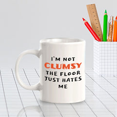 Designs ByLITA I'm Not Clumsy; The Floor Just Hates Me 11oz Plastic or Ceramic Coffee Mug | Great Humorous Funny Novelty Gift For Friends Family and Co-workers | Printed Both Sides