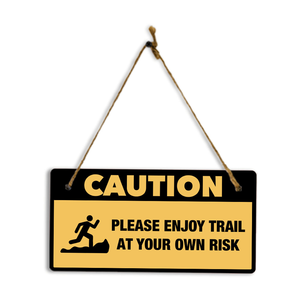 Caution: Please Enjoy Trail At Your Own Risk 5" x 10" Hanging Wall or Door Sign | Safety Signs