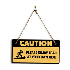 Caution: Please Enjoy Trail At Your Own Risk 5" x 10" Hanging Wall or Door Sign | Safety Signs