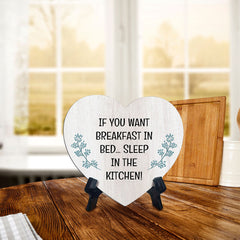 If You Want Breakfast In Bed... Sleep In The Kitchen! Heart Table Sign with Acrylic Stand (6x5") | Funny Home Decor