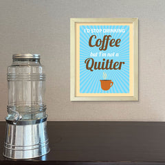 Designs ByLITA I'd Stop Drinking Coffee But I'm Not A Quitter, Framed Wall Art Print | Funny Home Decor