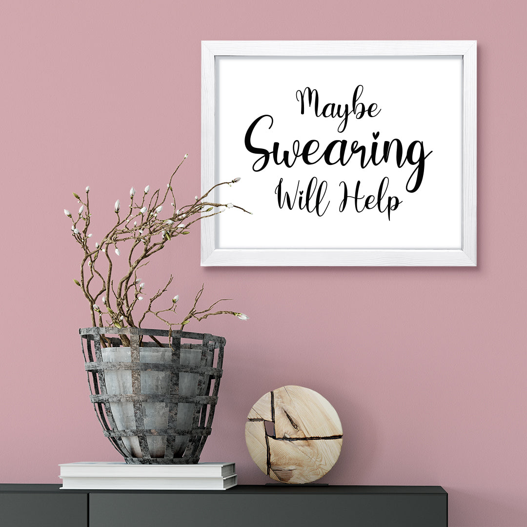 Maybe Swearing Will Help, Framed Novelty Wall Art