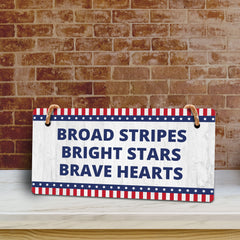 Broad Stripes Bright Stars Brave Hearts 5x10 Hanging Plus Wall or Door Sign | Patriotic Home & Office Decor