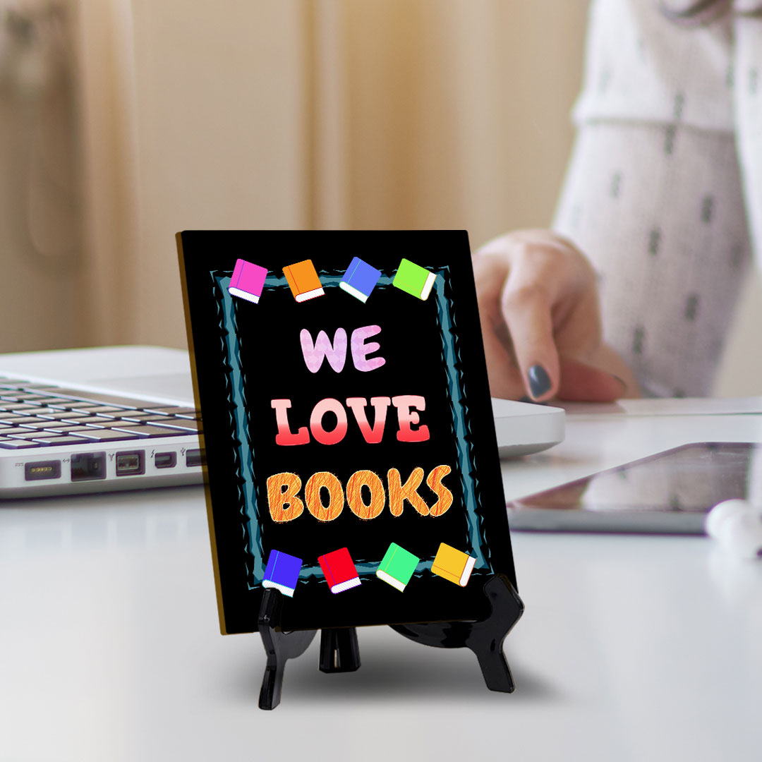 We Love Books Table Sign with Acrylic Stand (6x8“) | Classroom & Home Decor