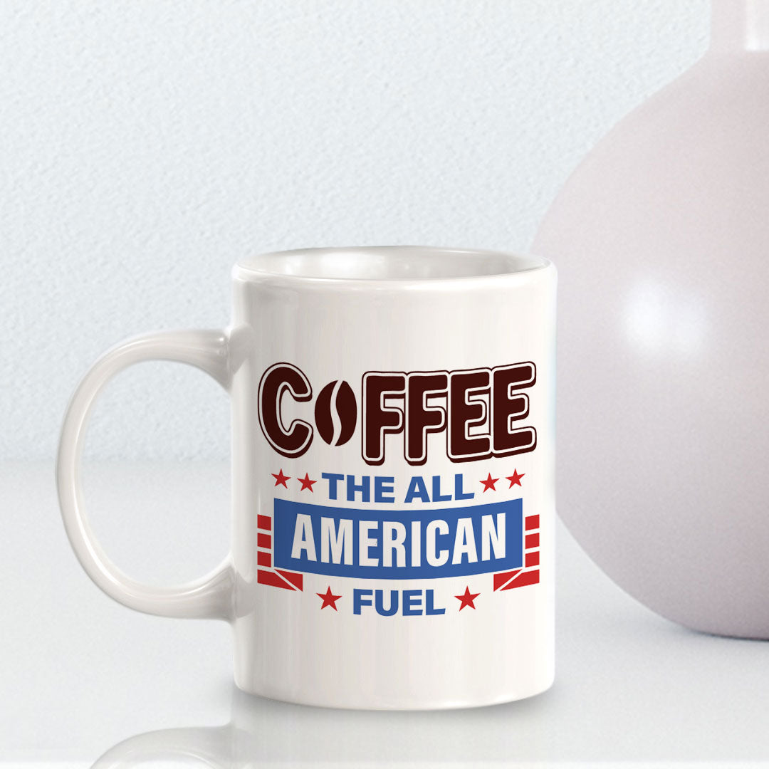 Coffee The All American Fuel 11oz Plastic or Ceramic Coffee Mug | Funny Patriotic Novelty Office Mug