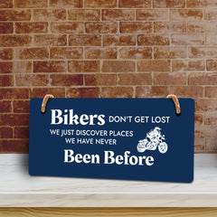 Bikers Don't Get Lost We Just Discover Places We Have Never Been Before 5" x 10" Hanging Wall or Door Sign | Home Decor