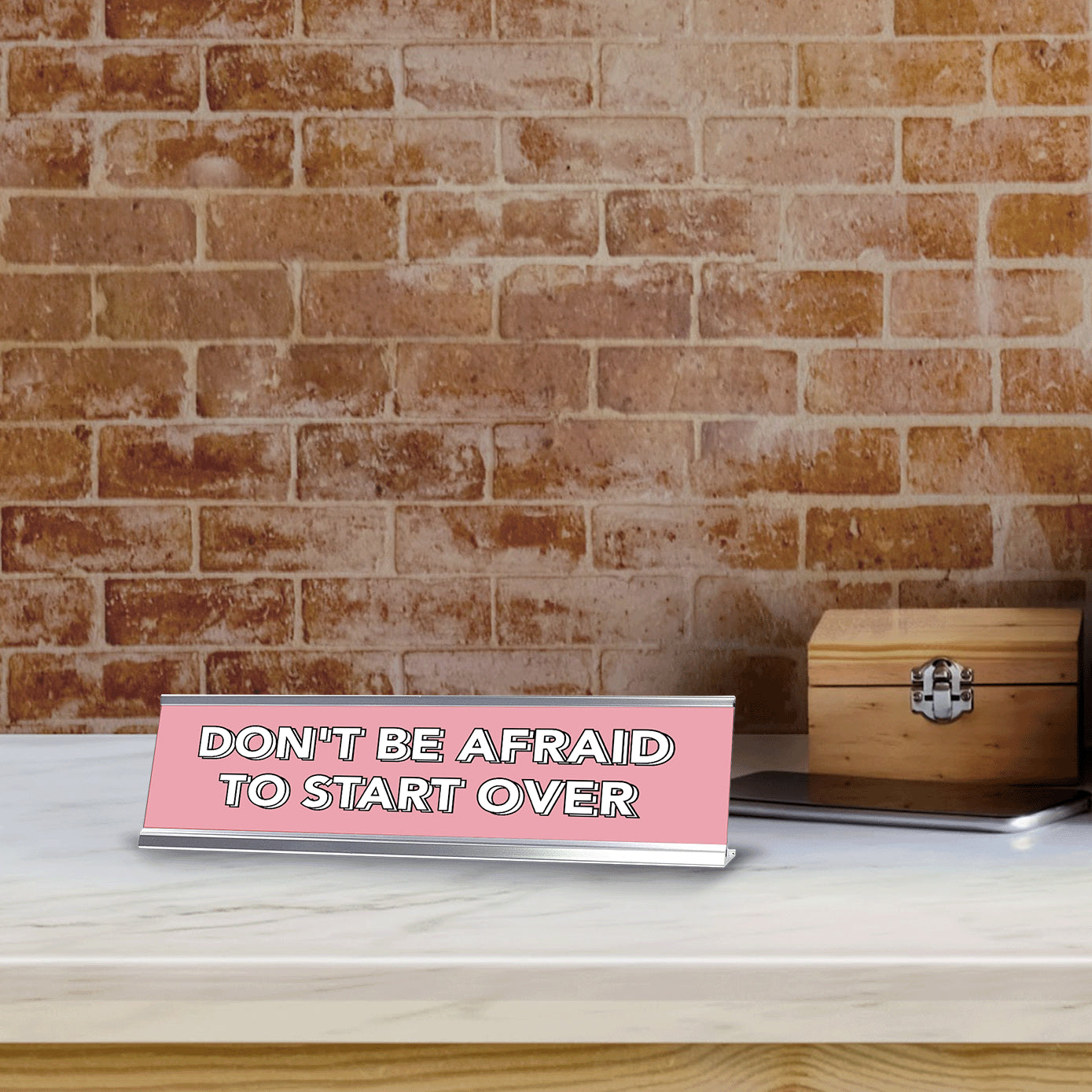 Don't Be Afraid To Start Over 2 x 10" Desk Sign | Inspirational Quotes Workspace