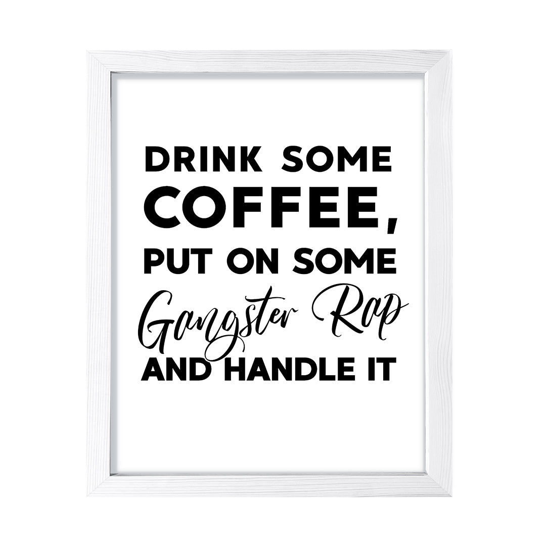 Drink some coffee, put on some gangster rap and handle it, Framed Kitchen Wall Art