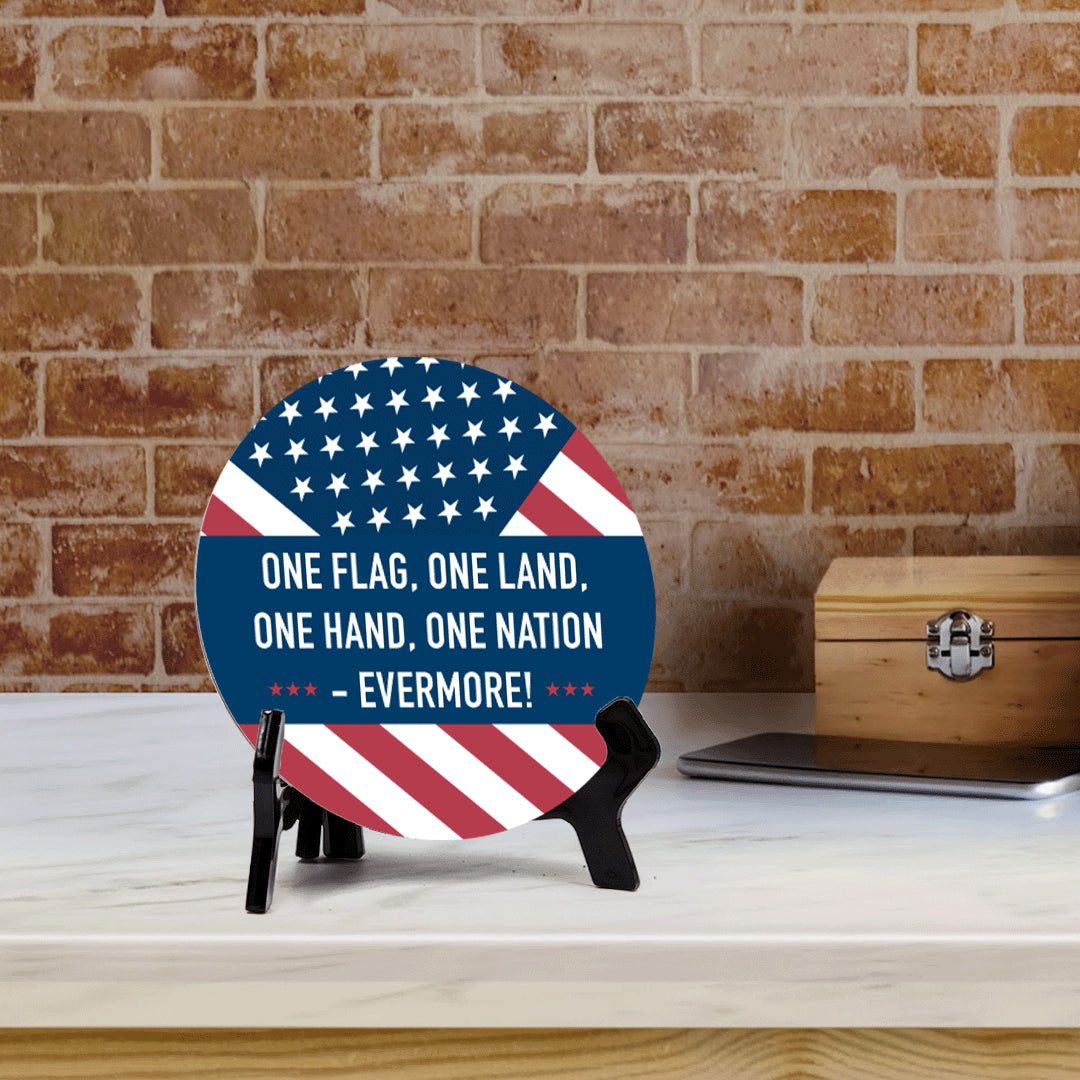 One Flag, One Land, One Hand, One Nation - Evermore! (5 x 5“) Circle Table Sign with Acrylic Stand | American Pride Decoration