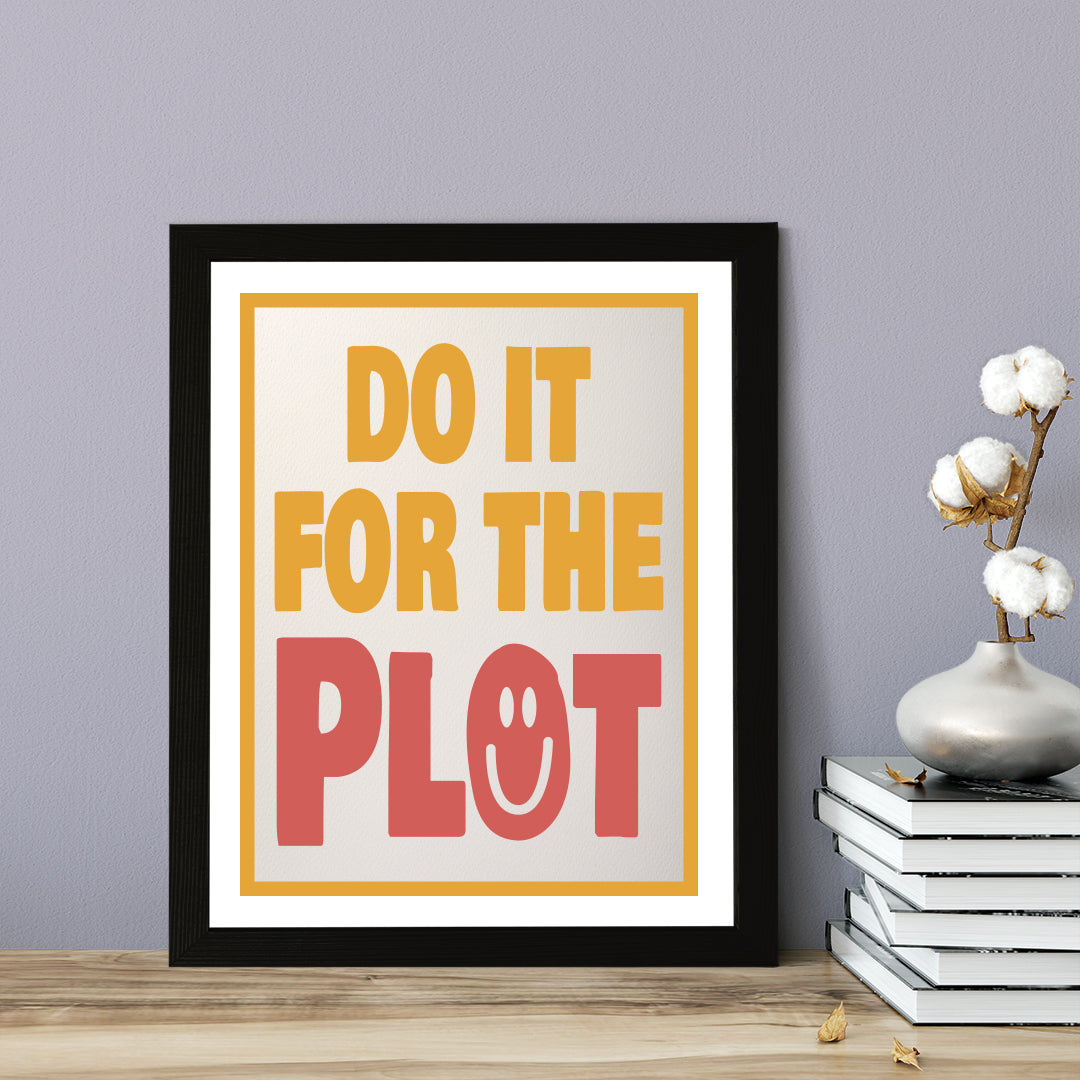 Designs ByLITA Do It For The Plot, Wall Print Art | Funky Home Decor