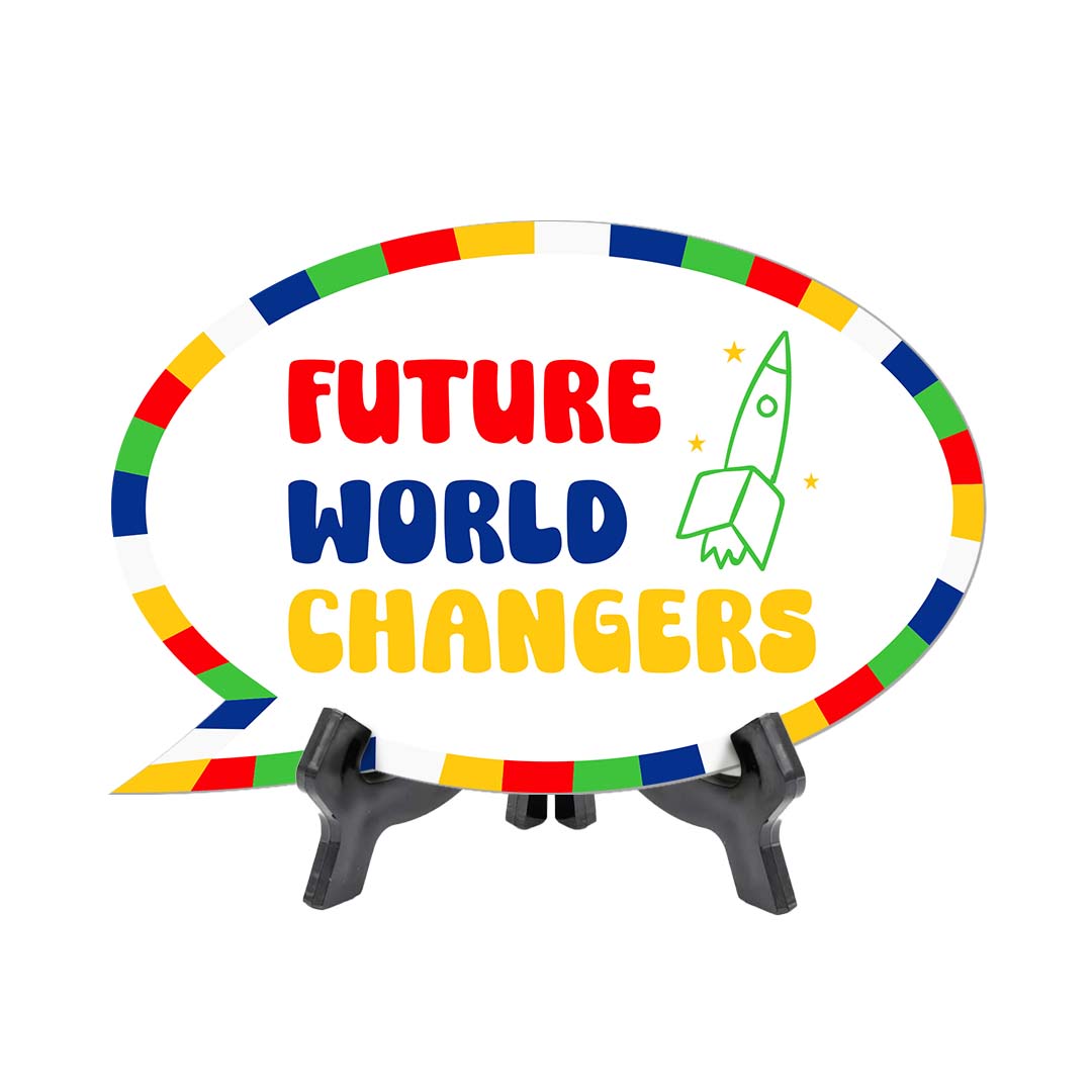 Future World Changers Speech Bubble Table Sign With Acrylic Stand (6” x 4”) | Kindergarten Elementary School Decoration