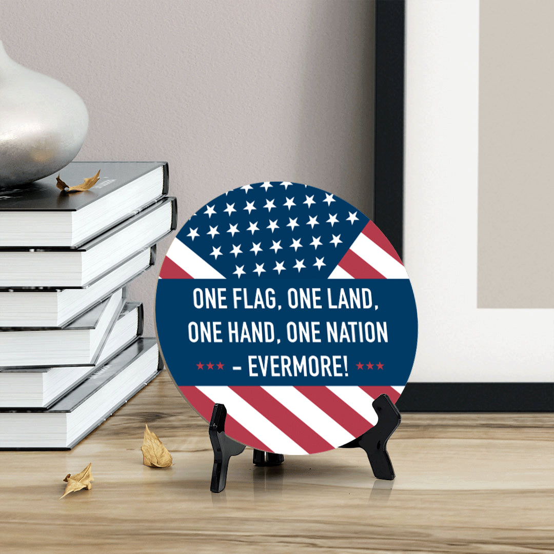 One Flag, One Land, One Hand, One Nation - Evermore! (5 x 5“) Circle Table Sign with Acrylic Stand | American Pride Decoration