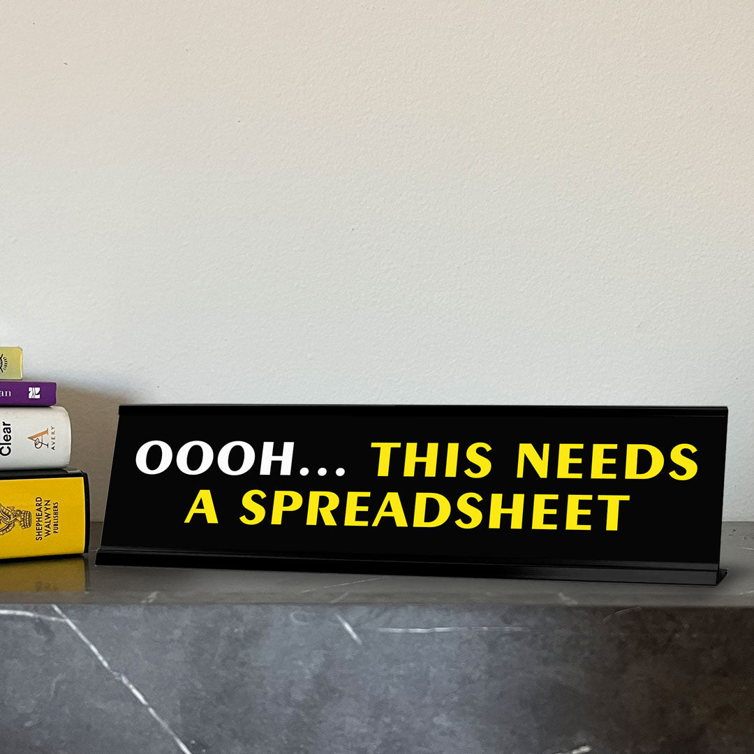 Oooh... This Needs A Spreadsheet Novelty Desk Sign (2x10") | Funny Office Decor