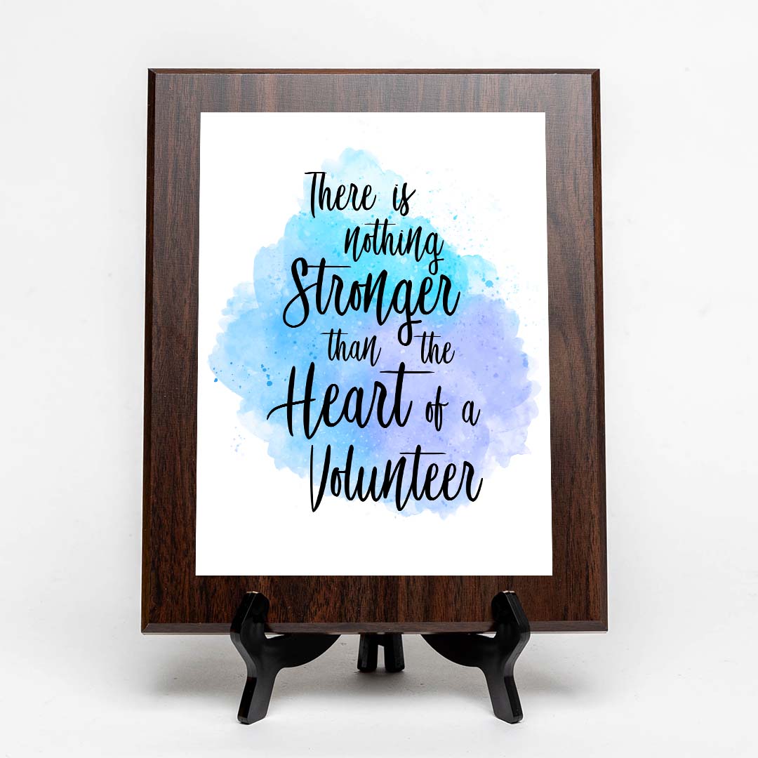 There is Nothing Stronger Than The Heart of a Volunteer Decorative Wall Plaque (Full Color)