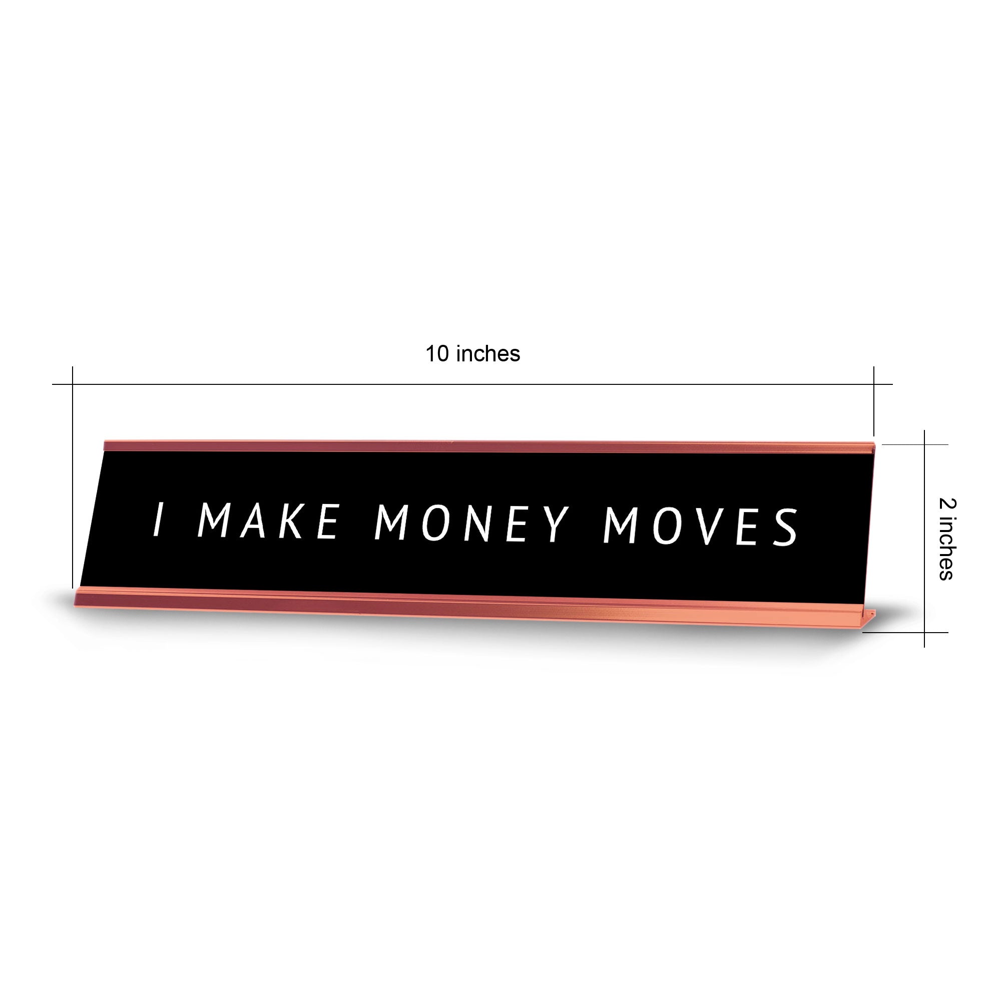 I Make Money Moves Desk Sign (2x10") | Funny Office Decor