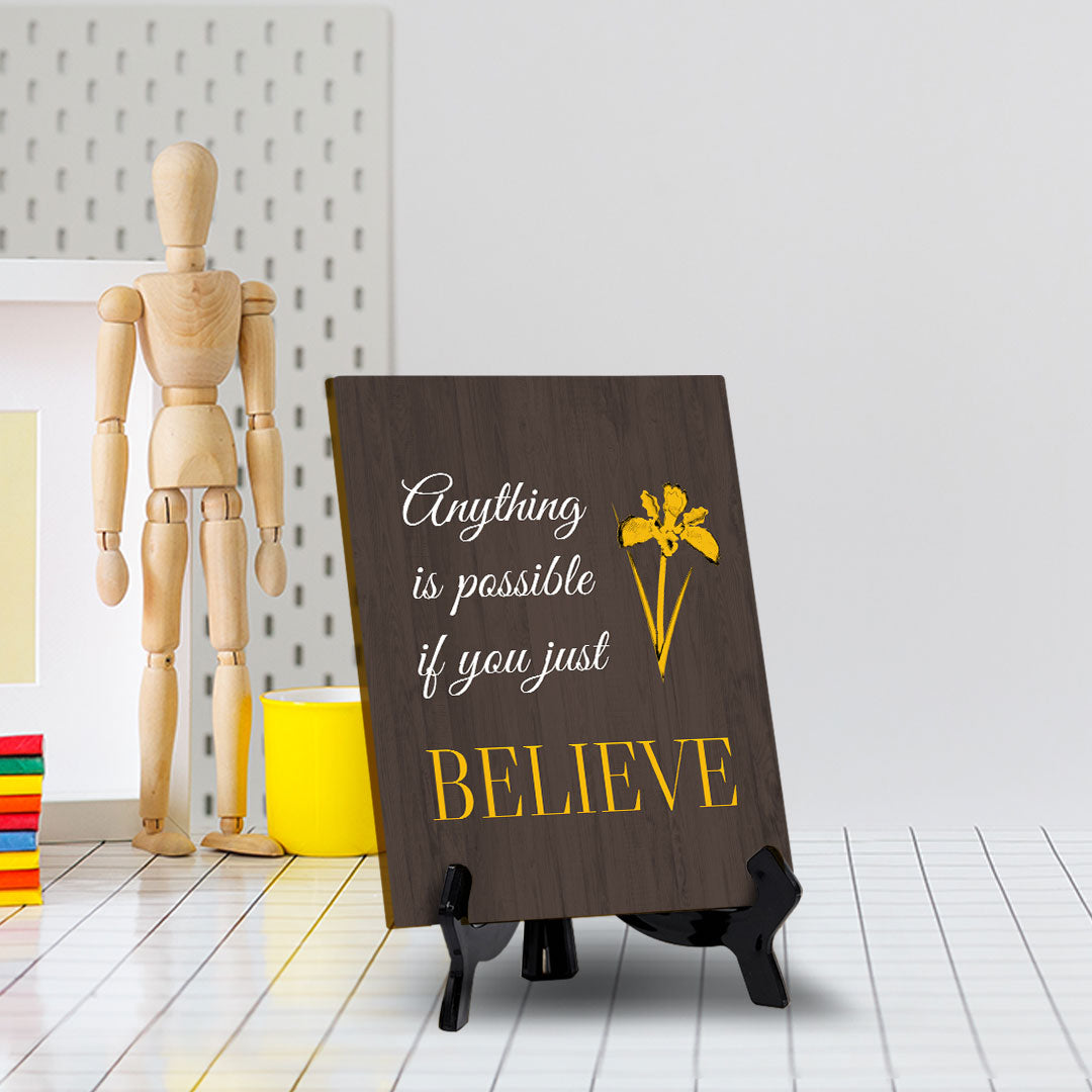 Anything Is Possible If You Just Believe Table Sign with Acrylic Stand (6x8“) | Classroom & Home Decor