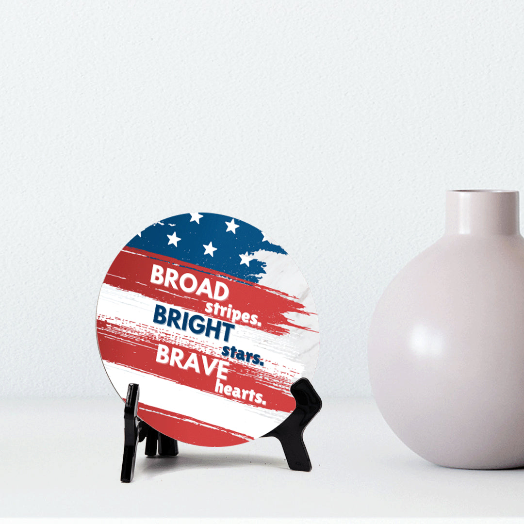 Broad Stripes. Bright Stars. Brave Hearts (5 x 5“) Circle Table Sign with Acrylic Stand | American Pride Decoration