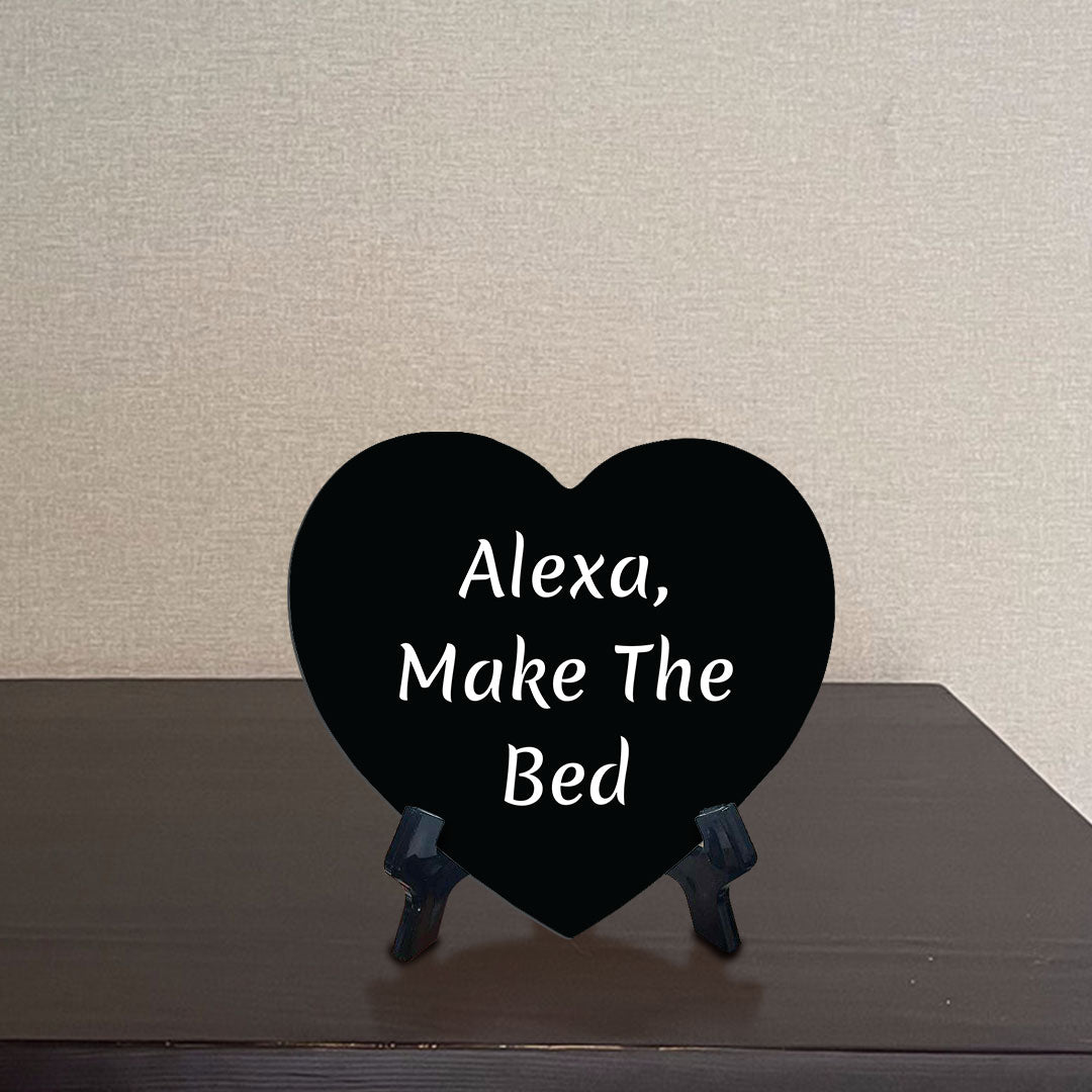 Alexa, Make The Bed Heart Table Sign with Acrylic Stand (6x5") | Funny Home Decor