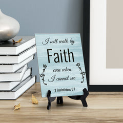 I Will Walk By Faith Even When I Can Not See 2 Corinthians 5:7 Portrait Table Sign with Acrylic Stand (6x8“)