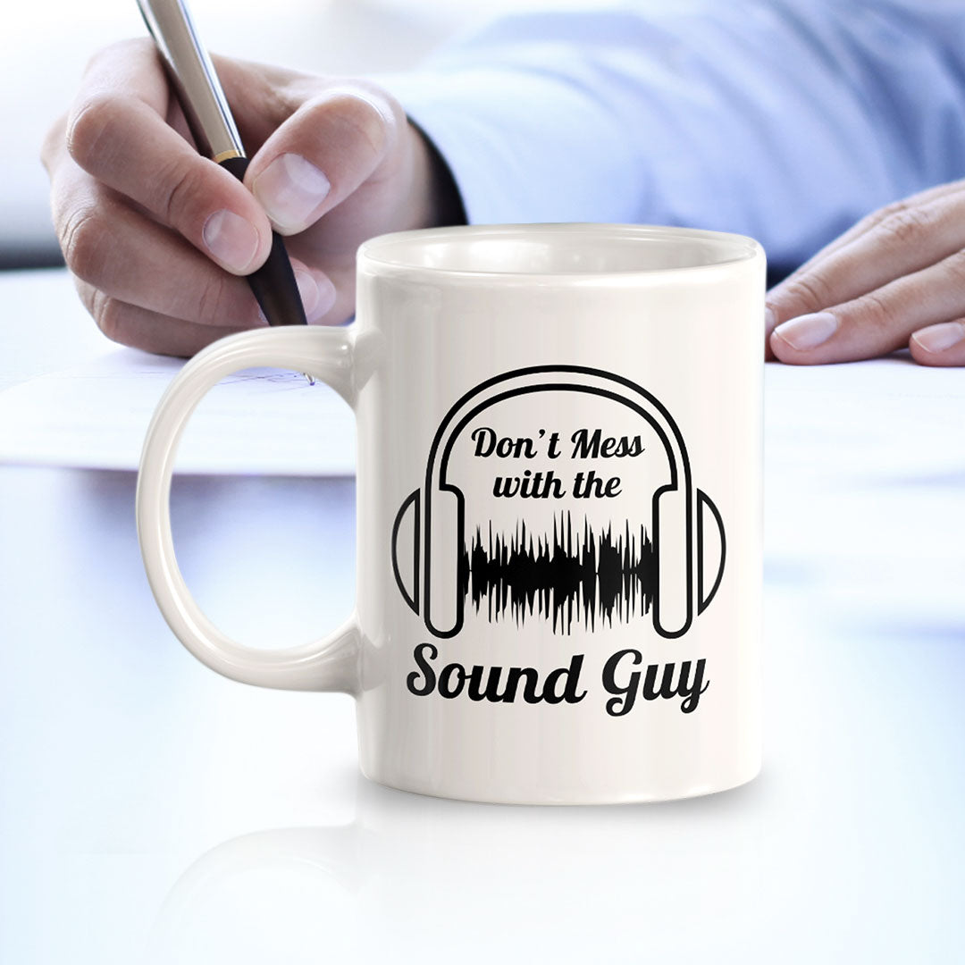 Don't Mess With The Sound Guy 11oz Plastic or Ceramic Mug | Novelty Cup for Musicians